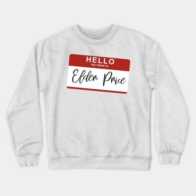 Hello My Name Is Elder Price Crewneck Sweatshirt by drewbacca